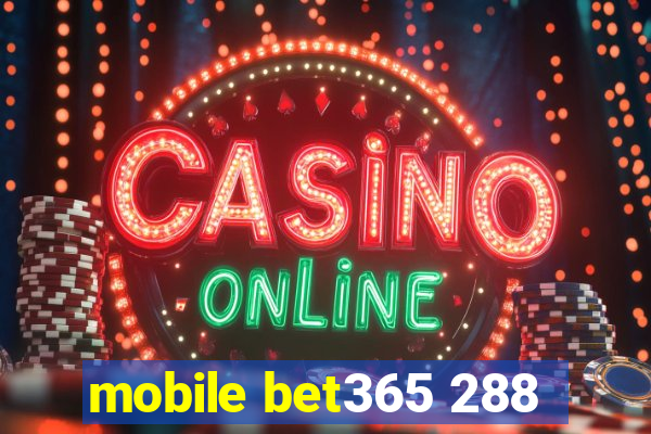 mobile bet365 288